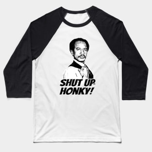 Shut up Honky! Baseball T-Shirt